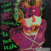 Be Your Freak - Kenny Dope feat. Josh Milan