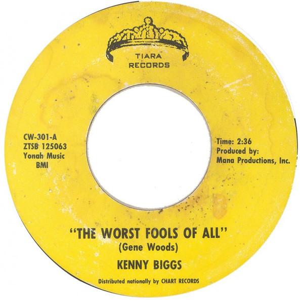 The Worst Fools Of All / Tell Me What To Do About Today - Kenny Biggs