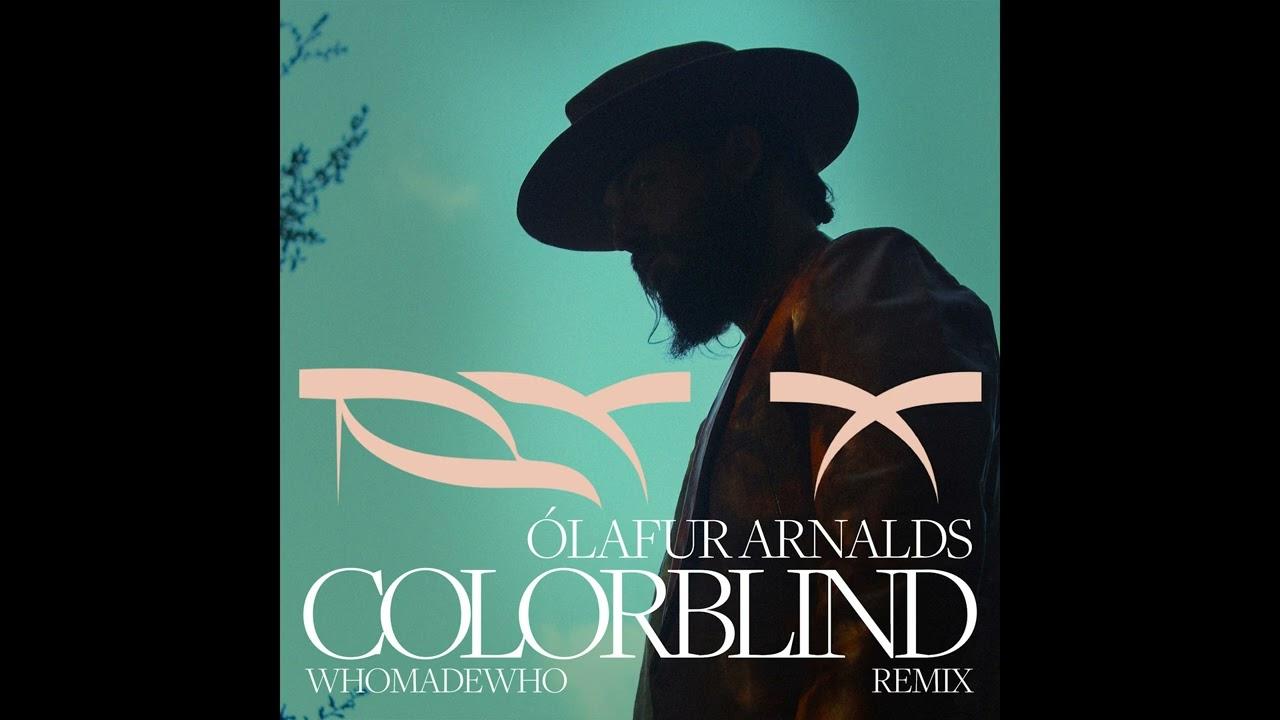 Colorblind - RY X, Ólafur Arnalds, WhoMadeWho