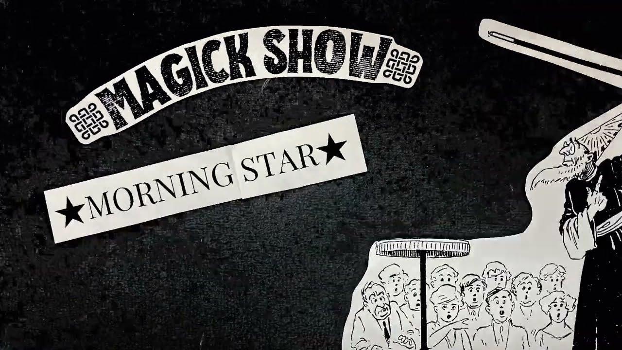 Morning Star - Magick Show