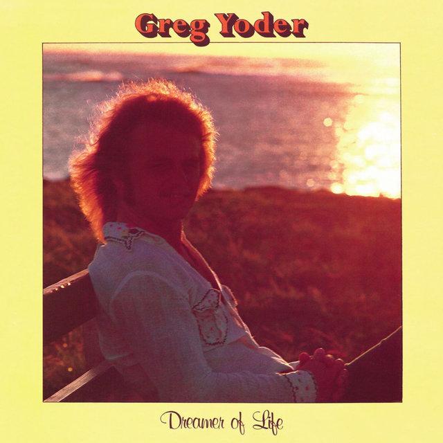 Dreamer Of Life - Greg Yoder
