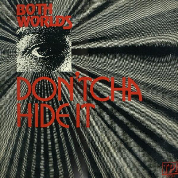 Don'tcha Hide It - Both Worlds