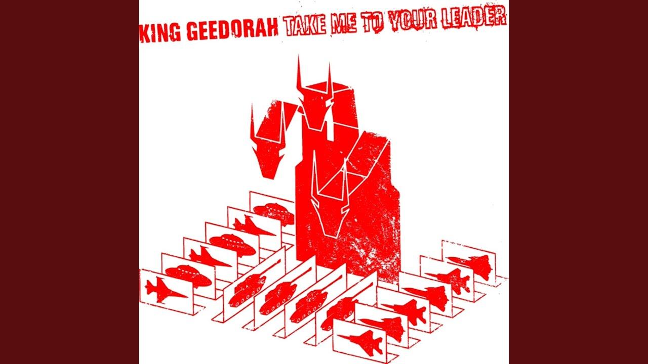 Take Me to Your Leader - King Geedorah