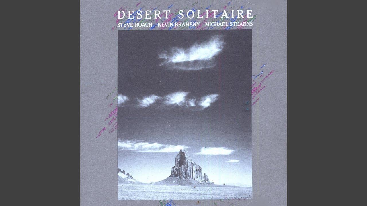 Desert Solitaire - Steve Roach, Michael Stearns & Kevin Braheny