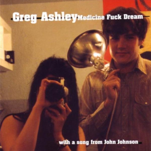 Medicine Fuck Dream - Greg Ashley