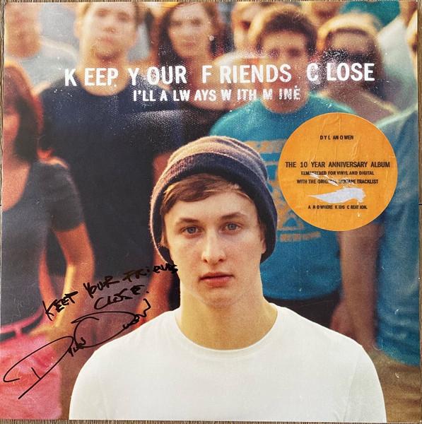 Keep Your Friends Close, I'll Always With Mine - Dylan Owen