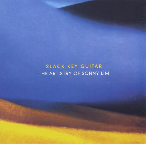 Slack Key Guitar: The Artistry Of Sonny Lim - Sonny Lim