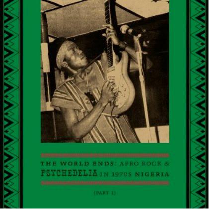 The World Ends: Afro Rock & Psychedelia In 1970s Nigeria disc 1 - The Ceejebs