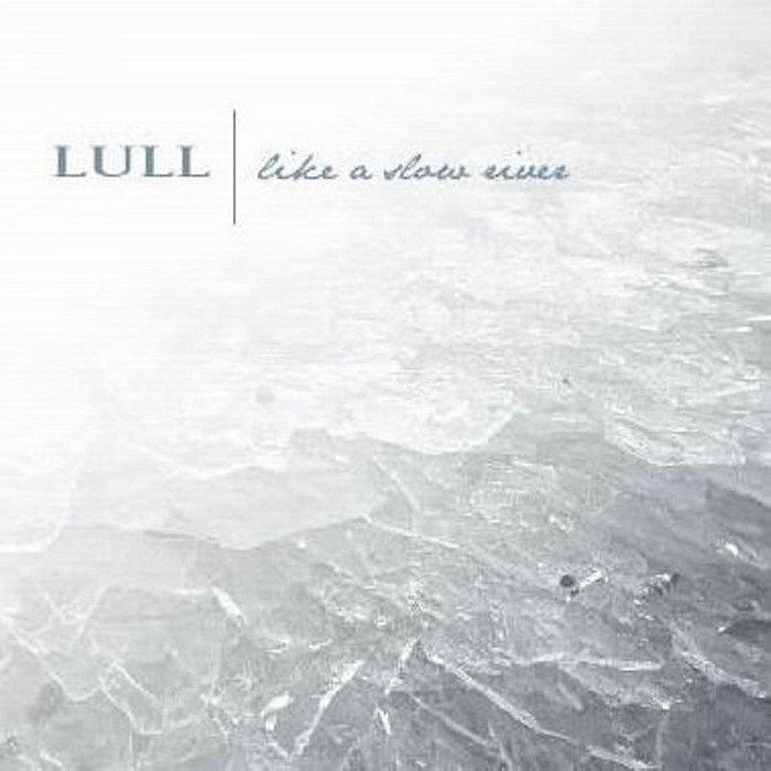 Like A Slow River - LULL