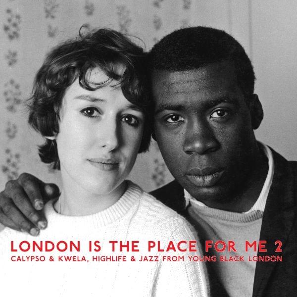 London Is The Place For Me, Vol. 2: Calypso & Kwela, Highlife & Jazz From Young Black London - West African Rhythm Brothers