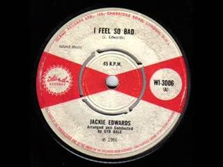 I Feel So Bad  - Jackie Edwards