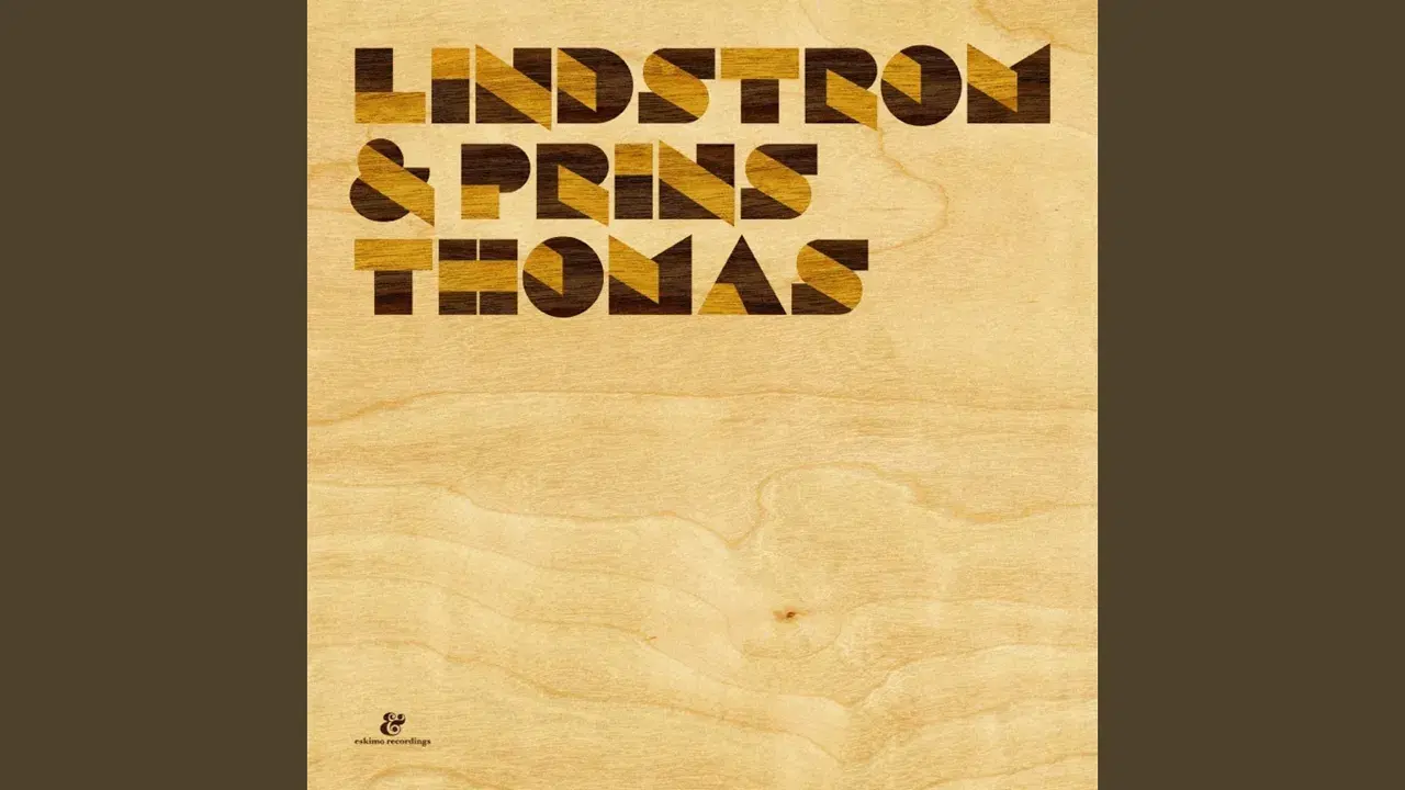 Lindstrøm & Prins Thomas - Lindstrom & Prins Thomas