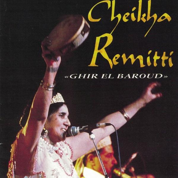 Ghir El Baroud - Cheikha Remitti