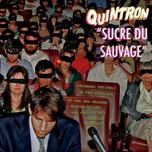 Sucre Du Sauvage - Quintron