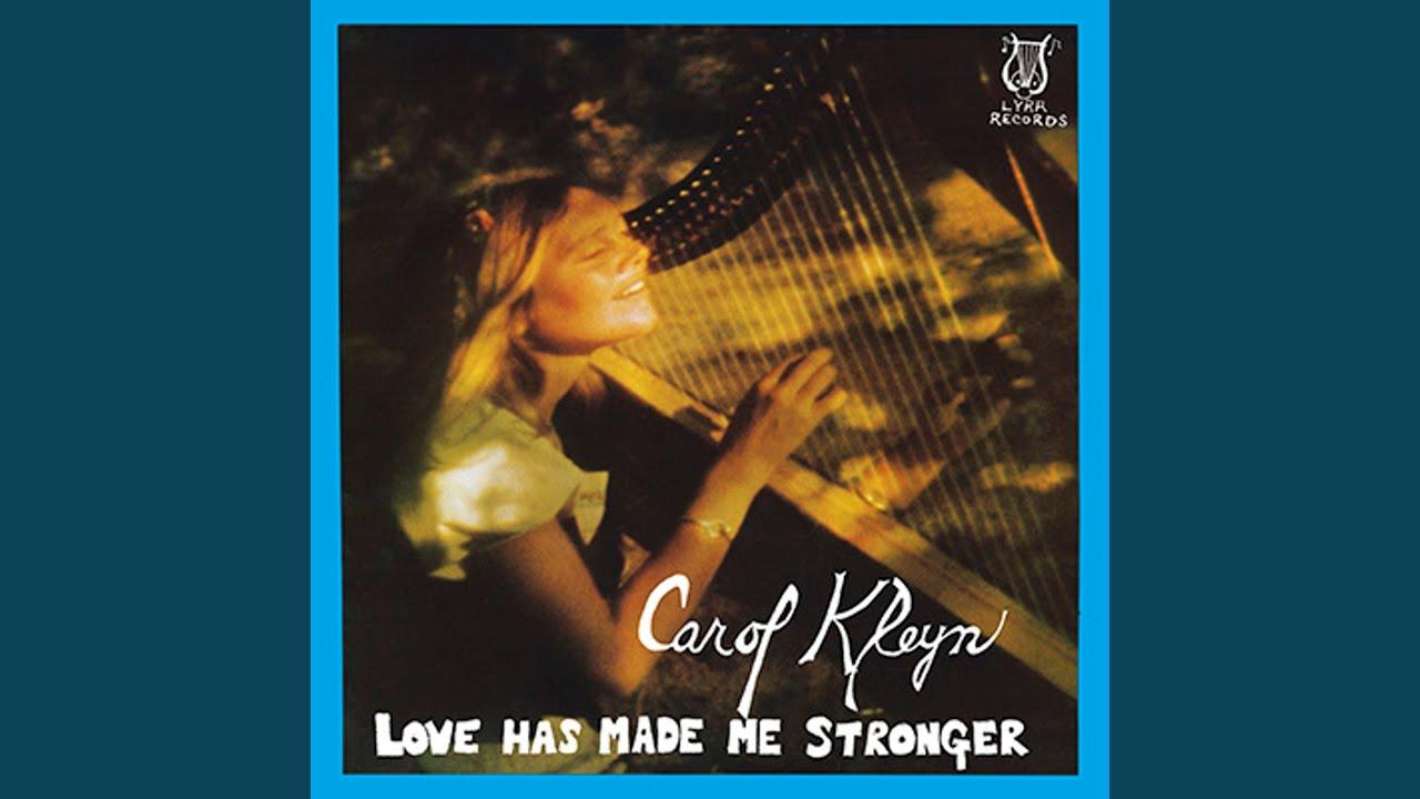 Love Has Made Me Stronger - Carol Kleyn