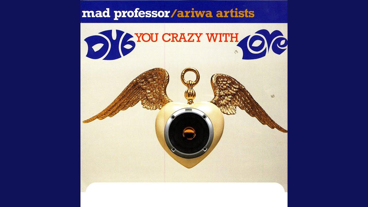 Dub You Crazy With Love - Mad Professor - Ariwa Artists