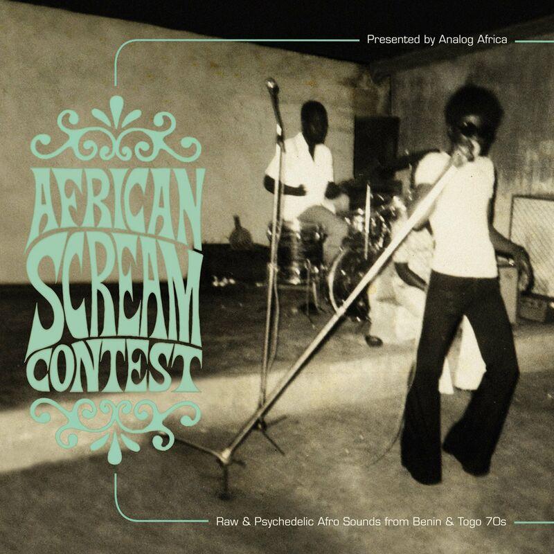 Volume 03 -  African Scream Contest - Raw & Psychedelic Afro Sounds from Benin & Togo 70s - Picoby Band D´Abomey