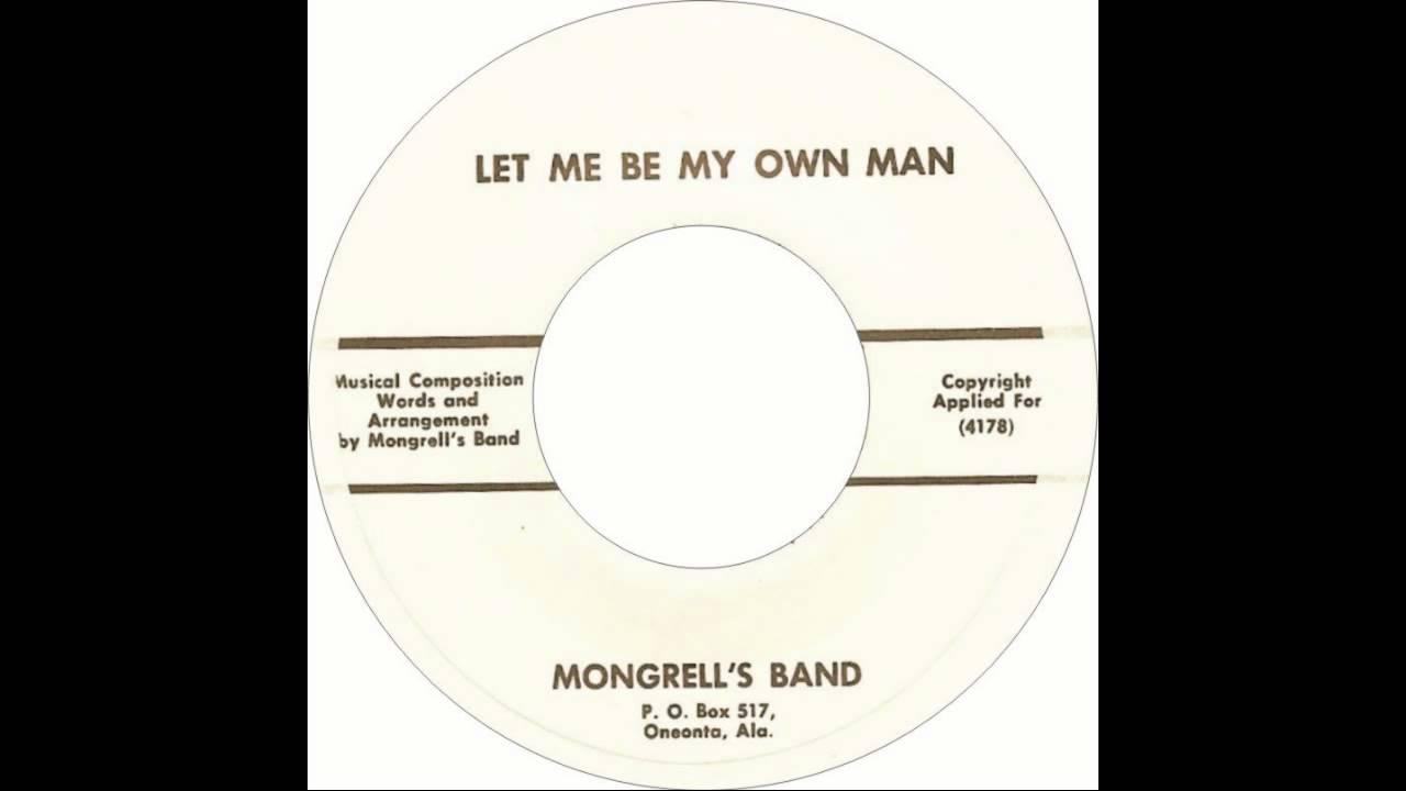 Let Me Be My Own Man / Be My Girl - The Mongrell's Band