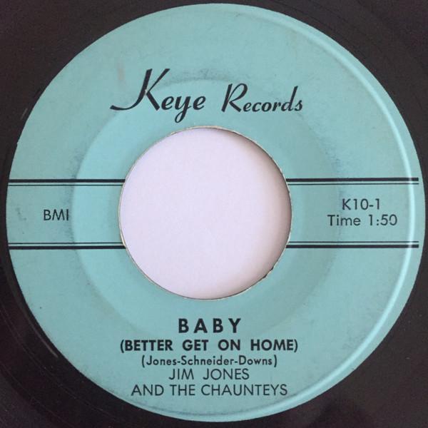 Baby (Better Get On Home) / Nothins' Goin' Right - Jim Jones & The Chaunteys