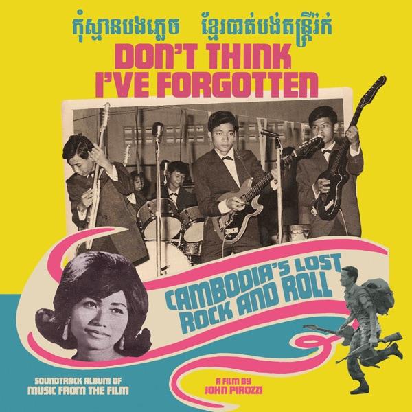 Don’t Think I’ve Forgotten: Cambodia’s Lost Rock And Roll - Baksey Cham Krong