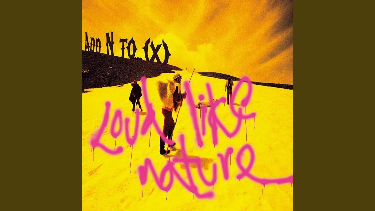 Loud Like Nature - Add N to X