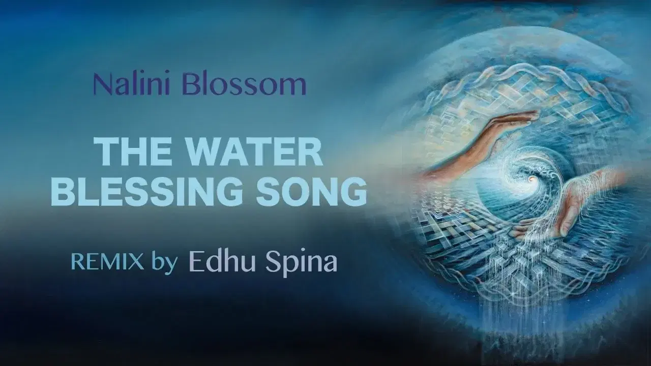 The Water Blessing Song REMIX by Edhu Spina - Nalini Blossom / Edhu Spina