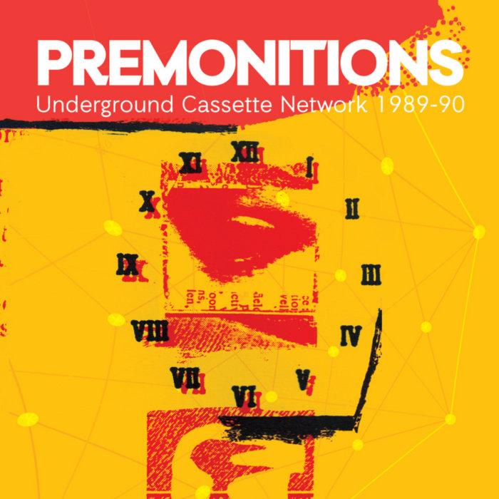 Premonitions: Underground Cassette Network 1989-90 - The Time Flies