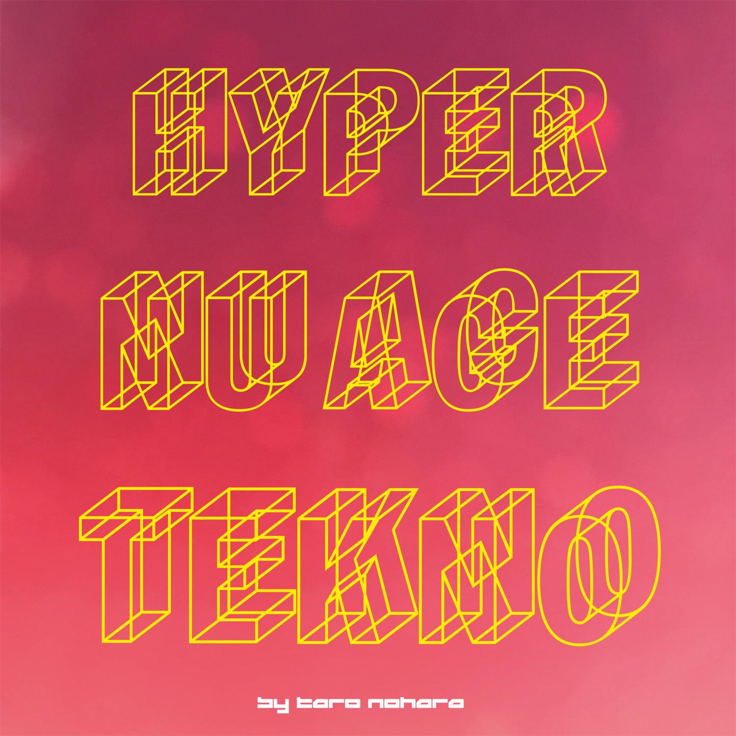 Hyper Nu Age Tekno - Taro Nohara