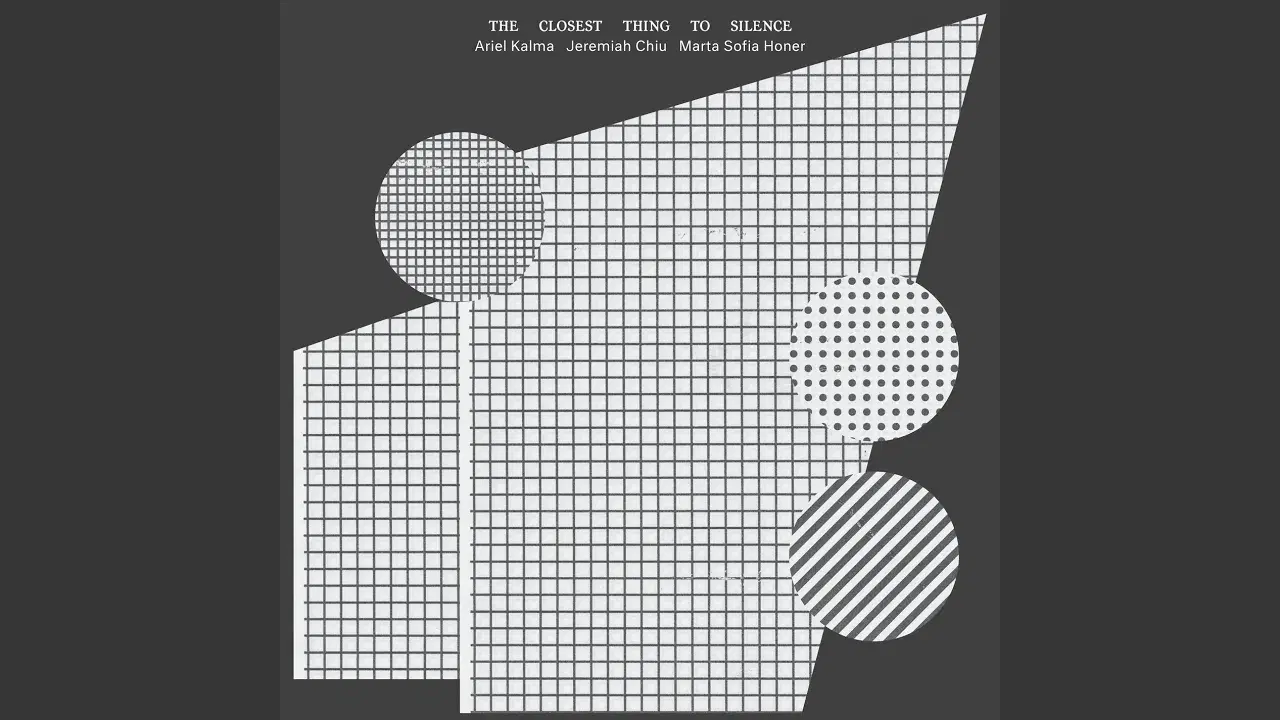 The Closest Thing to Silence - Ariel Kalma & Jeremiah Chiu & Marta Sofia Honer