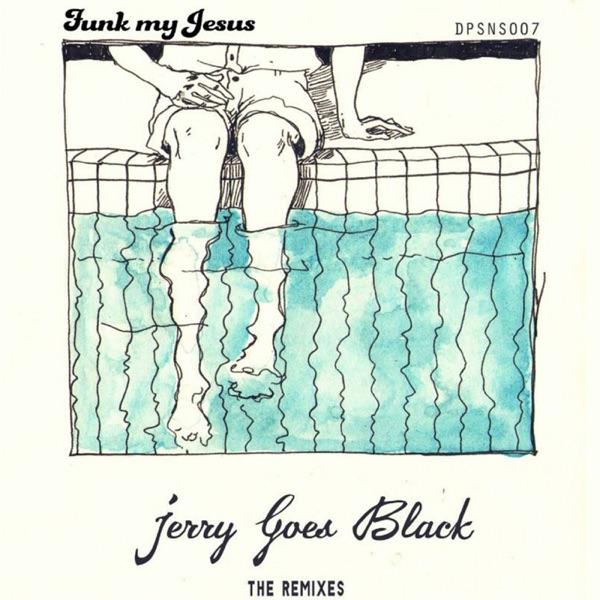 Jerry Goes Black - Funk My Jesus