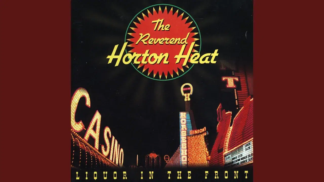 Liquor in the Front - Reverend Horton Heat