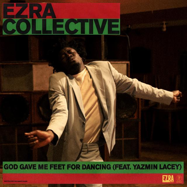 God Gave Me Feet For Dancing (feat. Yazmin Lacey) - Ezra Collective, Yazmin Lacey