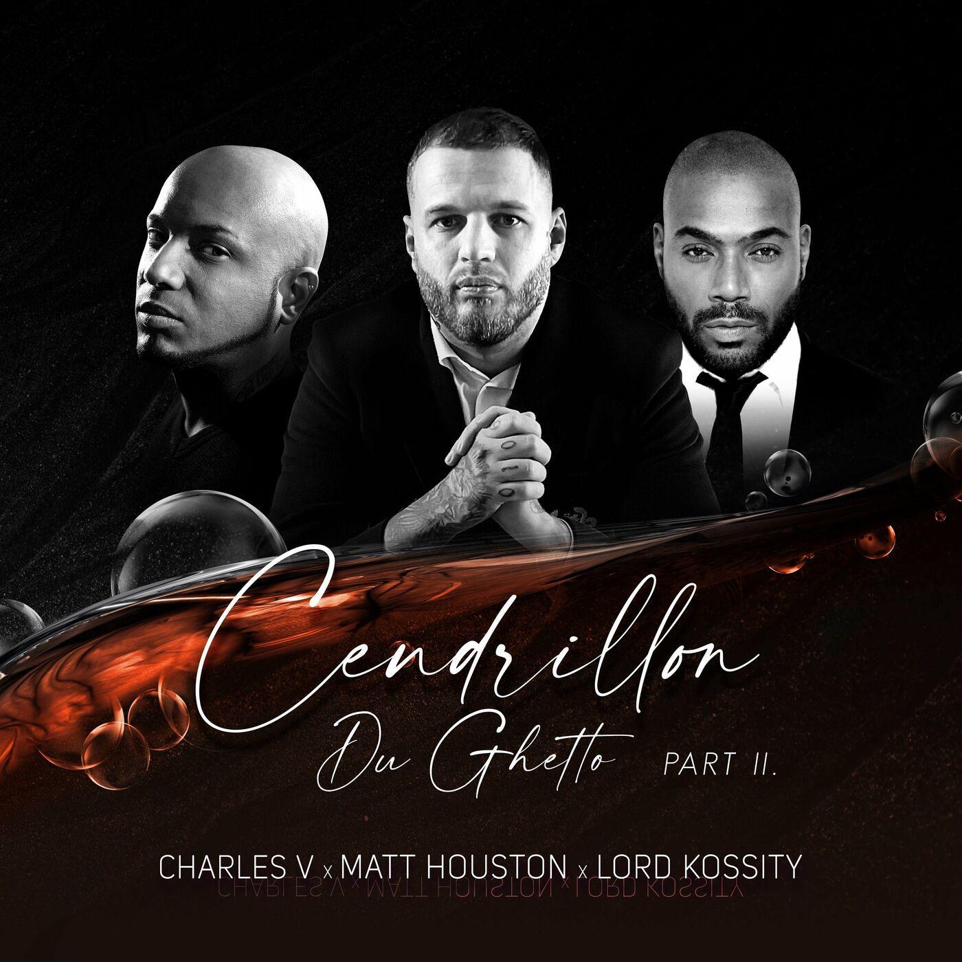 Cendrillon Du Ghetto, Pt 2 - Charles V, Matt Houston Et Lord Kossity