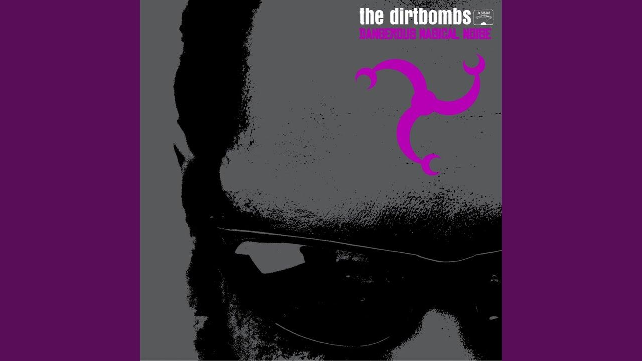 Dangerous Magical Noise - The Dirtbombs