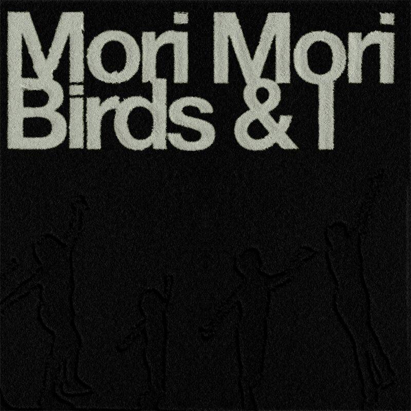 Birds & I - Mori Mori