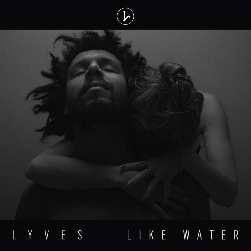 Like Water - Lyves