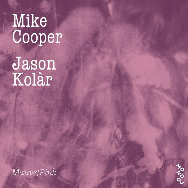 Mauve / Pink - Mike Cooper & Jason Kolàr