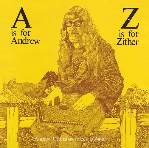 A Is For Andrew, Z Is For Zither - Andrew Cronshaw