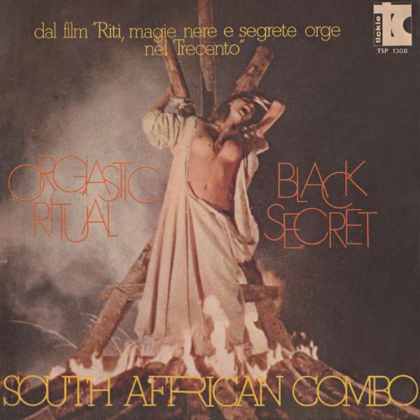Orgiastic Ritual / Black Secret (Dal Film "Riti, Magie Nere E Segrete Orge Nel Trecento") - South African Combo