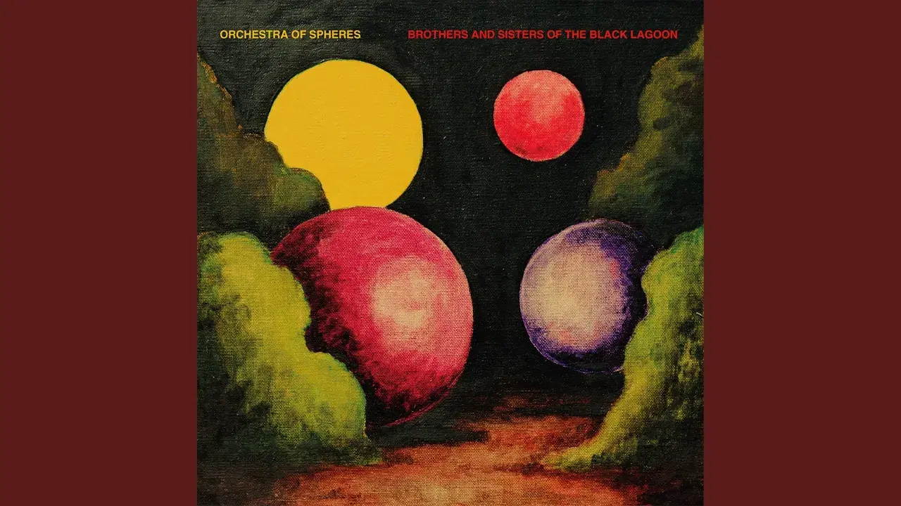 Brothers And Sisters Of The Black Lagoon - Orchestra of Spheres