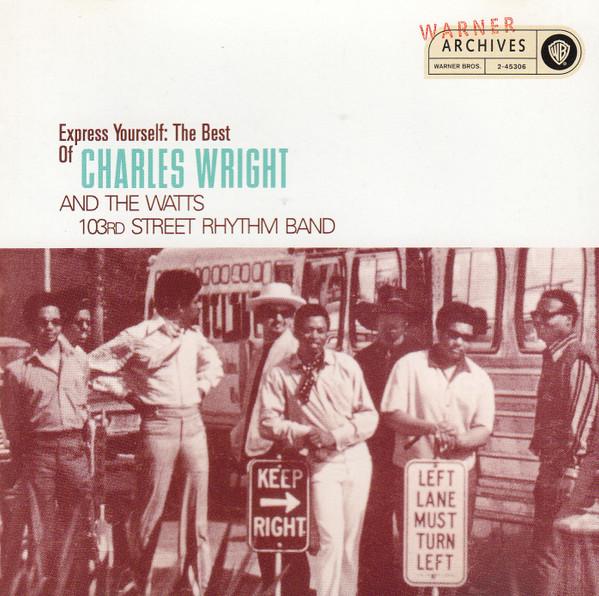 Express Yourself - The Best Of Charles Wright & The 103rd Street Rhythm Band - Charles Wright & The Watts 103rd Street Rhythm Band