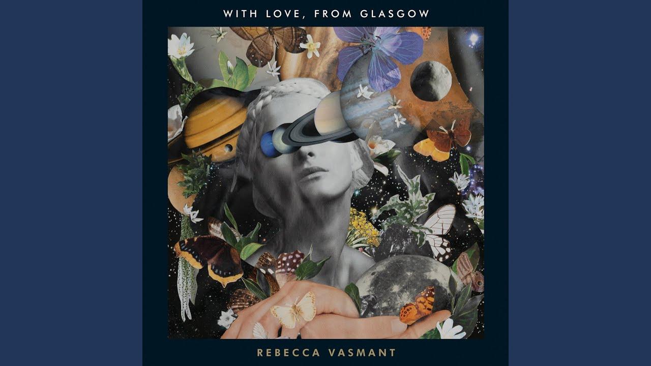 With Love, from Glasgow - Rebecca Vasmant feat. Emilie Boyd