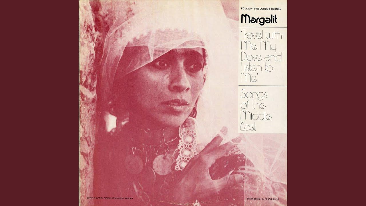 Travel With Me My Dove And Listen To Me - Songs Of The Middle East - Margalit