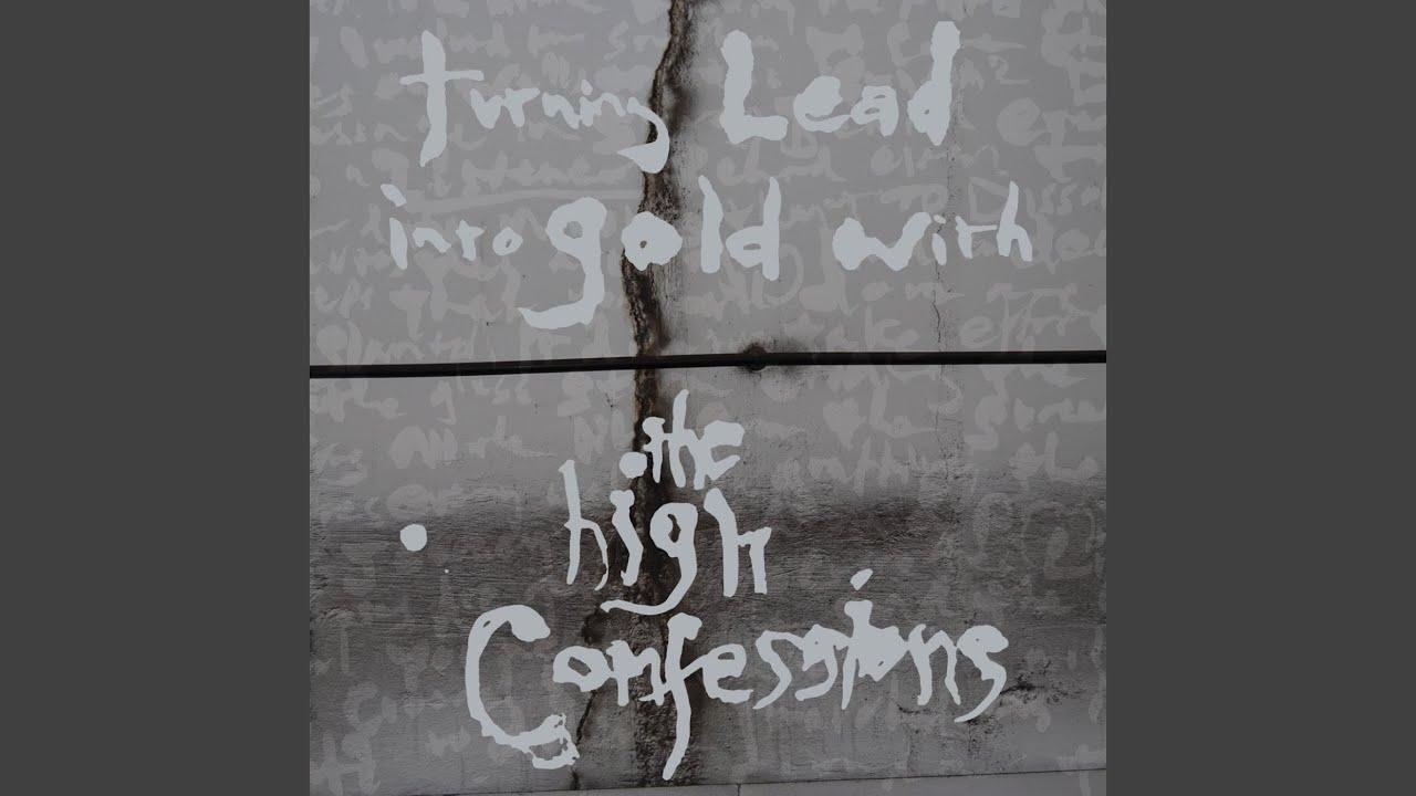 Turning Lead Into Gold With the High Confessions - The High Confessions