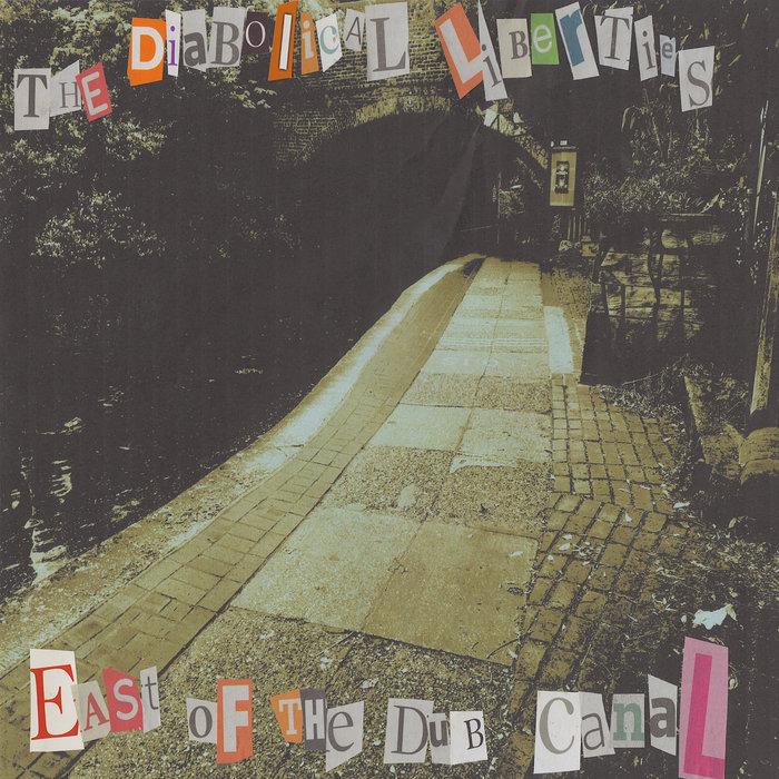 eaST Of tHe DUb cANaL - ThE DiAboLIcaL LibERTieS