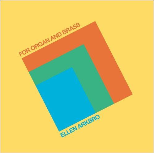 For Organ And Brass - Ellen Arkbro