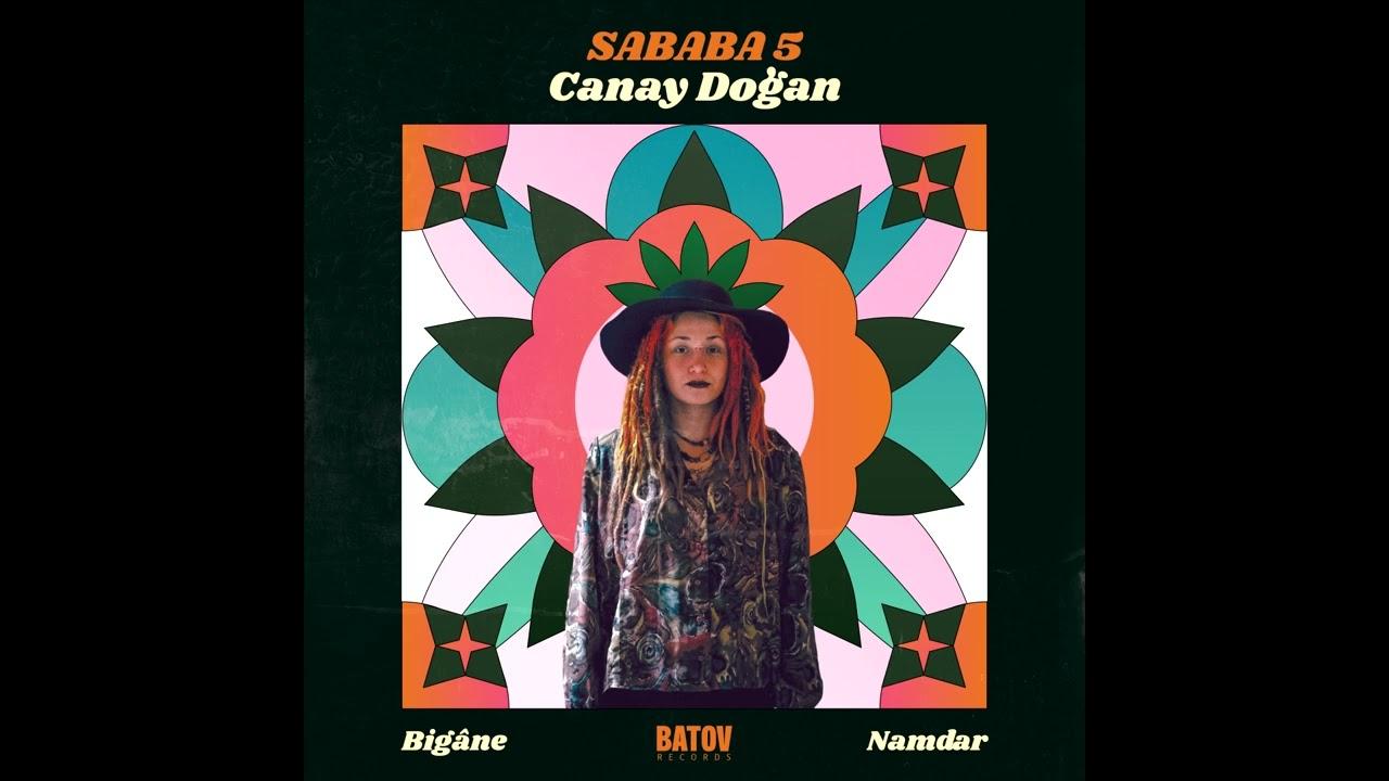 Bigâne / Namdar - Sababa 5 & Canay Doğan