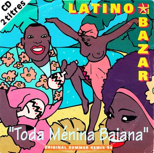 Toda Ménina Baiana (Original Summer Remix 94) - Latino Bazar