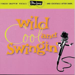 Ultra-Lounge: Wild, Cool & Swingin' - Sam Butera & The Witnesses