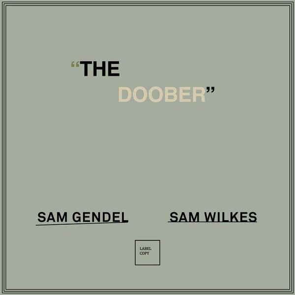 The Doober - Sam Gendel, Sam Wilkes